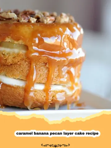 The Ultimate Caramel Banana Pecan Layer Cake: A Southern Comfort Dream! 19 The Ultimate Caramel Banana Pecan Layer Cake: A Southern Comfort Dream!