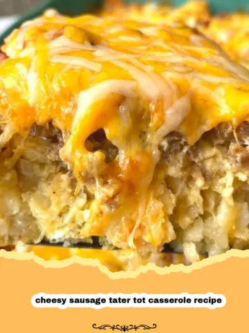 The Ultimate Cheesy Sausage Tater Tot Casserole for Any Meal!