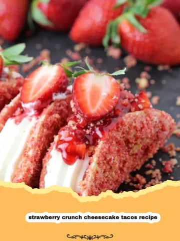 Strawberry Crunch Cheesecake Tacos: The Ultimate Viral Dessert Sensation! 9 Strawberry Crunch Cheesecake Tacos: The Ultimate Viral Dessert Sensation!
