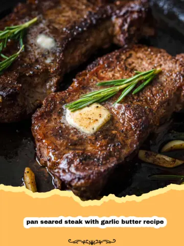 The Ultimate Pan Seared Steak with Garlic Butter: Restaurant Quality at Home 11 The Ultimate Pan Seared Steak with Garlic Butter: Restaurant Quality at Home