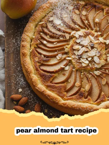 The Most Elegant Pear Almond Tart Recipe for Every Occasion