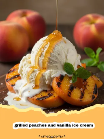 The Ultimate Grilled Peaches and Vanilla Ice Cream Recipe 7 The Ultimate Grilled Peaches and Vanilla Ice Cream Recipe